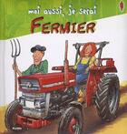 Couverture du livre « MOI AUSSI, JE SERAI ; fermier » de  aux éditions Piccolia