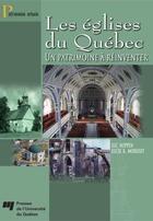 Couverture du livre « Églises du Québec ; un patrimoine à réinventer » de Luc Noppen et Lucie Morisset aux éditions Presses De L'universite Du Quebec