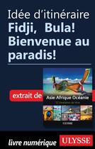 Couverture du livre « Idée d'itinéraire ; Fidji, Bula ! Bienvenue au paradis ! » de  aux éditions Ulysse