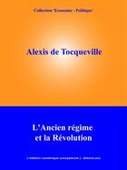 Couverture du livre « L'Ancien Régime et la Révolution » de Alexis De Tocqueville aux éditions Edition Numerique Europeenne