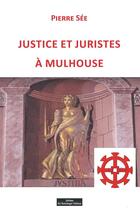 Couverture du livre « Justice et juriste à Mulhouse » de Pierre See aux éditions Do Bentzinger