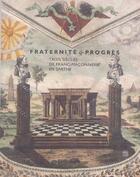 Couverture du livre « Fraternite et progres.trois siecles de franc-macaonnerie en » de  aux éditions Somogy