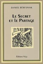 Couverture du livre « Le secret et le partage » de Daniel Beresniak aux éditions Vega