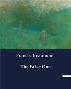 Couverture du livre « The False One » de Francis Beaumont aux éditions Culturea
