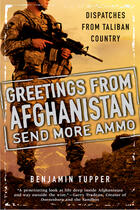 Couverture du livre « Greetings From Afghanistan, Send More Ammo » de Tupper Benjamin aux éditions Penguin Group Us