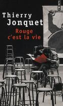 Couverture du livre « Rouge c'est la vie » de Thierry Jonquet aux éditions Points