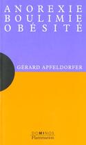 Couverture du livre « Anorexie, boulimie, obesite » de Gerard Apfeldorfer aux éditions Flammarion