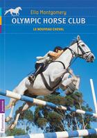 Couverture du livre « Olympic horse club Tome 1 ; le nouveau cheval » de Ella Montgomery aux éditions Flammarion Jeunesse