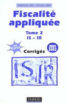 Couverture du livre « Fiscalite Appliquee T.2 ; Corriges ; 13e Edition 2001-2002 » de Emmanuel Disle et Jacques Saraf aux éditions Dunod