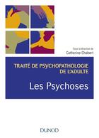 Couverture du livre « Les psychoses ; traité de psychopathologie de l'adulte » de  aux éditions Dunod