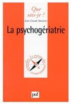Couverture du livre « La psychogériatrie » de Monfort J.C aux éditions Que Sais-je ?
