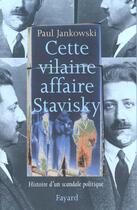 Couverture du livre « Cette Vilaine affaire Stavisky : Histoire d'un scandale politique » de Paul Jankowski aux éditions Fayard