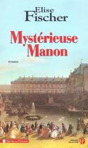 Couverture du livre « Mysterieuse manon » de Elise Fischer aux éditions Presses De La Cite