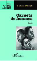 Couverture du livre « Carnets de femmes » de Barbara Bastien aux éditions Editions L'harmattan