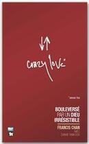 Couverture du livre « Crazy love ; bouleversé par un dieu irrésistible » de Francis Chan aux éditions Blf Éditions