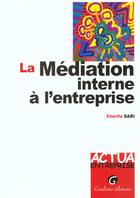 Couverture du livre « La mediation interne a l'entreprise » de Sari C. aux éditions Gualino