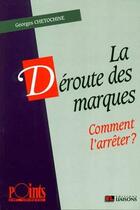 Couverture du livre « Deroute Des Marques » de G Chetochine aux éditions Liaisons