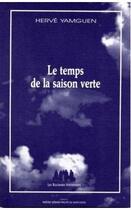 Couverture du livre « Le temps de la saison verte » de Herve Yamguen aux éditions Solitaires Intempestifs