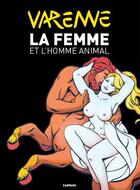 Couverture du livre « La femme et l'homme animal » de Alex Varenne aux éditions Zanpano