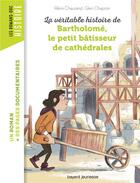 Couverture du livre « La véritable histoire de Bartholomé, bâtisseur de cathédrales » de  aux éditions Bayard Jeunesse