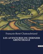 Couverture du livre « LES AVENTURES DU DERNIER ABENCERAGE » de Chateaubriand F-R. aux éditions Culturea