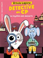 Couverture du livre « Ursule Lapine, détective au CP : Le mystère des desserts » de Marion Piffaretti et Eva Grynszpan aux éditions Nathan