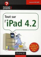 Couverture du livre « Tout sur l'iPad 4.2 » de Laurent Ricard aux éditions Dunod
