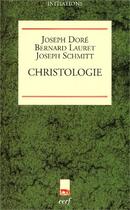 Couverture du livre « Christologie » de Joseph Dore et Bernard Lauret et Joseph Schmitt aux éditions Cerf