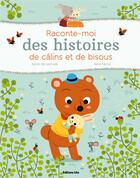 Couverture du livre « Raconte-moi des histoires de câlins et de bisous » de Agnes De Lestrade et Ilaria Falorsi aux éditions Lito