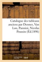 Couverture du livre « Catalogue des tableaux anciens par Denner, Van Loo, Pannini, Nicolas Poussin » de Henri Haro aux éditions Hachette Bnf