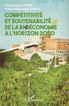 Couverture du livre « Compétitivité et soutenabilité de la bioéconomie à l'horizon 2050 » de Pierre-Alain Schieb et Mohamed Majdi Chelly aux éditions L'harmattan