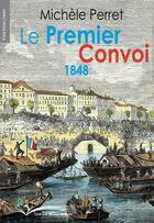 Couverture du livre « Le premier convoi 1848 » de Michele Perret aux éditions Chevre Feuille Etoilee