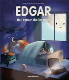 Couverture du livre « Edgar au coeur de la nuit » de Marion Perret et Emmanuelle Gras aux éditions Mercileslivres