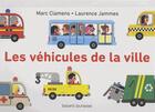 Couverture du livre « Les véhicules de la ville » de Marc Clamens et Laurence Jammes aux éditions Bayard Jeunesse