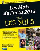 Couverture du livre « L'actu 2013 pour les nuls » de Guimier Laurent aux éditions First
