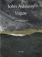 Couverture du livre « Vague » de John Ashbery aux éditions Joca Seria