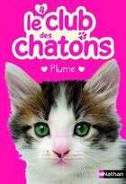 Couverture du livre « Le club des chatons Tome 4 : Plume » de Sue Mongredien aux éditions Nathan