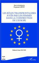Couverture du livre « Les rôles transfrontaliers joués par les femmes dans la construction de l'Europe » de Guyonne Leduc aux éditions L'harmattan