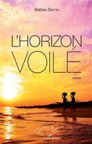 Couverture du livre « L'horizon voile » de Babou Diatta aux éditions L'harmattan