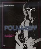 Couverture du livre « Polnareff ; la véritable histoire d'une légende » de Lecoeuvre-F aux éditions City