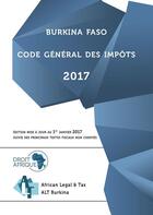 Couverture du livre « Burkina Faso - Code général des impôts 2017 » de Droit-Afrique aux éditions Droit-afrique.com