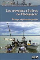 Couverture du livre « Les crevettes cotières de Madagascar ; biologie, exploitation, gestion » de Caveriviere/Chaboud aux éditions Ird