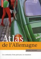 Couverture du livre « Atlas de l'Allemagne ; les contrastes d'une puissance en mutation » de Michel Deshaies aux éditions Autrement