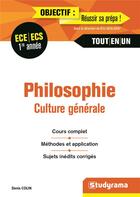 Couverture du livre « Philosophie, culture générale ; ECE/ECS 1re année ; tout-en-un » de Denis Colin aux éditions Studyrama
