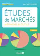 Couverture du livre « Études de marchés ; méthodes & outils (5e édition) » de Marc Vandercammen aux éditions De Boeck Superieur