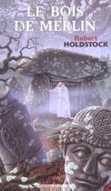 Couverture du livre « Le bois de merlin » de Robert Holdstock aux éditions Mnemos