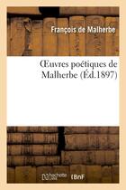 Couverture du livre « Oeuvres poetiques de malherbe (ed.1897) » de François Malherbe aux éditions Hachette Bnf