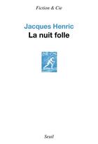 Couverture du livre « La nuit folle » de Jacques Henric aux éditions Seuil