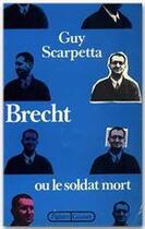 Couverture du livre « Brecht ou le soldat mort » de Guy Scarpetta aux éditions Grasset Et Fasquelle