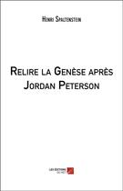 Couverture du livre « Relire la Genèse après Jordan Peterson » de Henri Spaltenstein aux éditions Editions Du Net